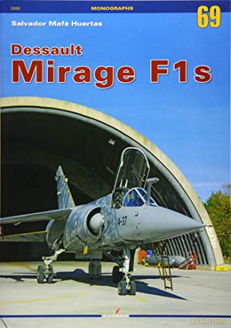 Dassault Mirage F1s: 3069 (Monographs) - Salvador Mafe Huertas [KSIĄŻKA]