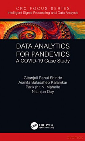 Data Analytics for Pandemics: A COVID-19 Case Study (Intelligent Signal Processing and Data Analysis) - Gitanjali Rahul Shinde [KSIĄŻKA]