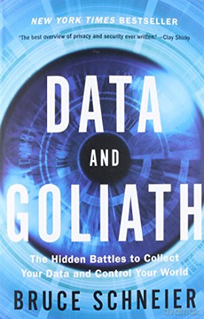 Data and Goliath: The Hidden Battles to Collect Your Data and Control Your World - Bruce Schneier [KSIĄŻKA]
