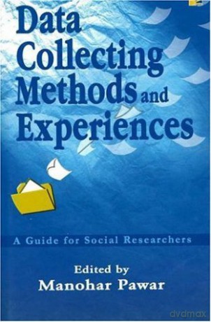 Data Collecting Methods and Experiences: A Guide for Social Researchers - Manohar Pawar [KSIĄŻKA]