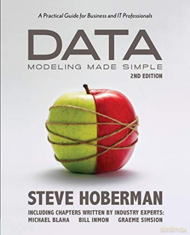 Data Modeling Made Simple, 2nd Edition: A Practical Guide for Business and IT Professionals (Take It With You) - Steve Hoberman [KSIĄŻKA]