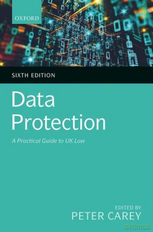 Data Protection: A Practical Guide to UK Law - Peter Carey [KSIĄŻKA]