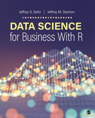 Data Science for Business With R - Jeffrey S. Saltz [KSIĄŻKA]