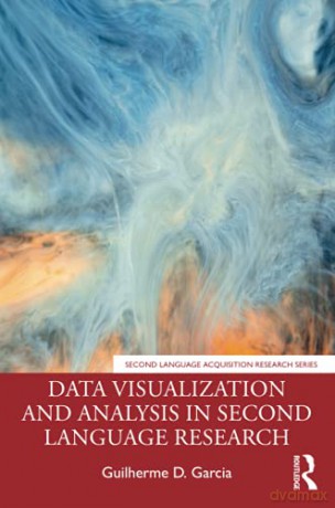Data Visualization and Analysis in Second Language Research (Second Language Acquisition Research Series) - Guilherme D. Garcia [KSIĄŻKA]