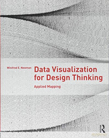 Data Visualization for Design Thinking: Applied Mapping - Winifred E. Newman [KSIĄŻKA]