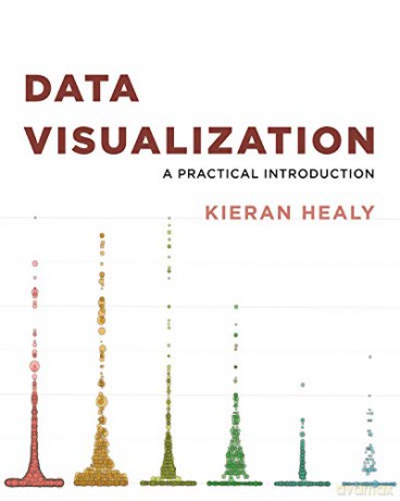 Data Visualization: A Practical Introduction - Kieran Healy [KSIĄŻKA]