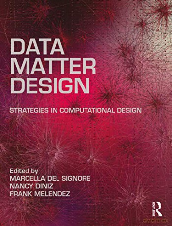 Data, Matter, Design: Strategies in Computational Design - Frank Melendez [KSIĄŻKA]
