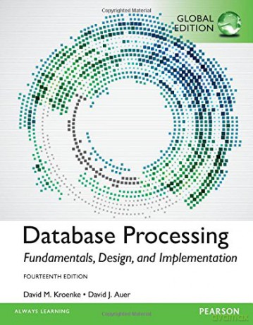 Database Processing: Fundamentals, Design, and Implementation, Global Edition - David Kroenke [KSIĄŻKA]