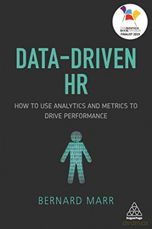 Data-Driven HR: How to Use Analytics and Metrics to Drive Performance - Bernard Marr [KSIĄŻKA]