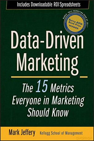 Data-Driven Marketing: The 15 Metrics Everyone in Marketing Should Know - Mark Jeffery [KSIĄŻKA]