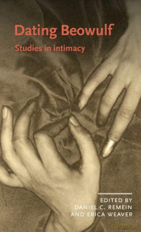 Dating Beowulf: Studies in intimacy (Manchester Medieval Literature and Culture) - Daniel C. Remein [KSIĄŻKA]