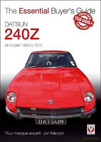 Datsun 240Z 1969 to 1973 - Essential Buyer's Guide (The Essential Buyer's Guide) - Jon Newlyn [KSIĄŻKA]