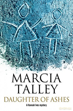 Daughter of Ashes: A Hannah Ives Murder Mystery.: 14 (A Hannah Ives Mystery) - Marcia Talley [KSIĄŻKA]