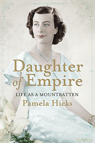 Daughter of Empire: Life as a Mountbatten - Lady Pamela Hicks [KSIĄŻKA]