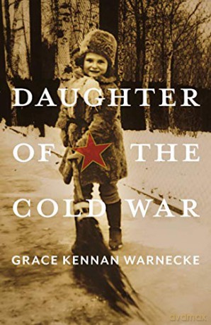 Daughter of the Cold War: A Memoir (Russian and East European Studies) - Grace Kennan Warnecke [KSIĄŻKA]