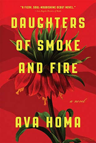 Daughters of Smoke and Fire: A Novel: Ava Homa - Ava Homa [KSIĄŻKA]