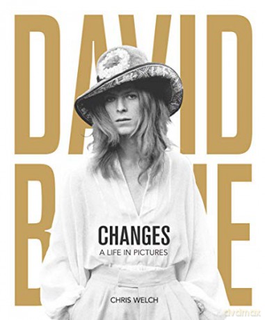 David Bowie - Changes: A Life in Pictures 1947-2016 - Chris Welch [KSIĄŻKA]