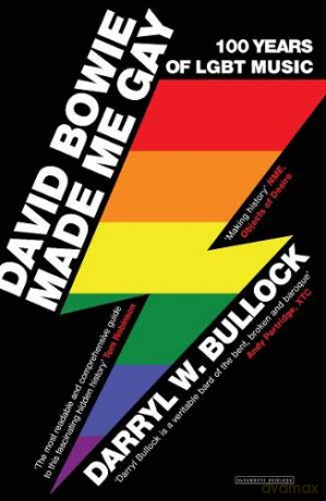 David Bowie Made Me Gay: 100 Years of LGBT Music - Darryl W. Bullock [KSIĄŻKA]