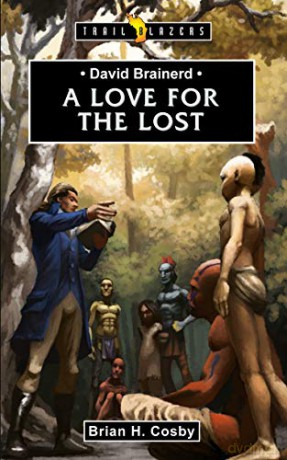 David Brainerd: A Love for the Lost (Trail Blazers) - Brian H. Cosby [KSIĄŻKA]