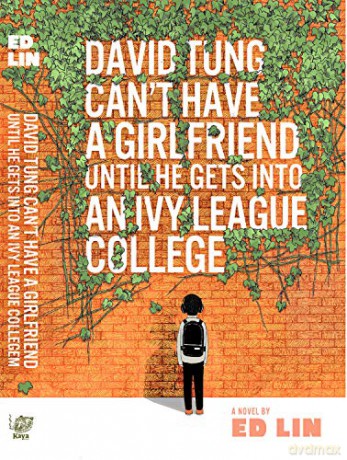 David Tung Can't Have a Girlfriend Until He Gets into an Ivy League College - Ed Lin [KSIĄŻKA]
