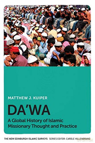 Da'wa: A Global History of Islamic Missionary Thought and Practice (The New Edinburgh Islamic Surveys) - Matthew J. Kuiper [KSIĄŻKA]