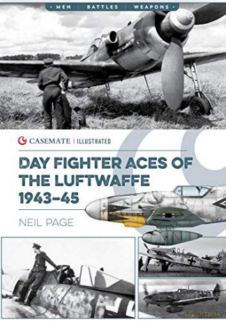 Day Fighter Aces of the Luftwaffe 1943-45: CIS0018 (Casemate Illustrated) - Neil Page [KSIĄŻKA]