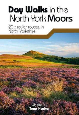 Day Walks in the North York Moors: 20 Circular Routes in North Yorkshire - Tony Harker [KSIĄŻKA]