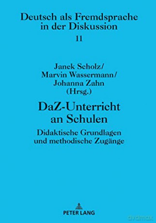Daz-Unterricht an Schulen: Didaktische Grundlagen Und Methodische Zugänge: 11 (Daz Und Daf in Der Diskussion) - Janek Scholz [KSIĄŻKA]