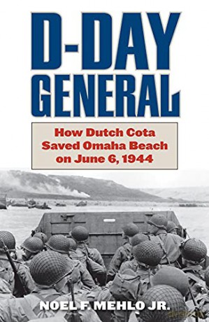 D-Day General: How Dutch Cota Saved Omaha Beach on June 6, 1944 - Noel Mehlo [KSIĄŻKA]