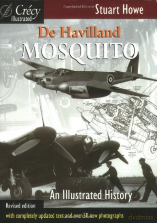 De Havilland Mosquito: An Illustrated History: 1 - Stuart Howe [KSIĄŻKA]