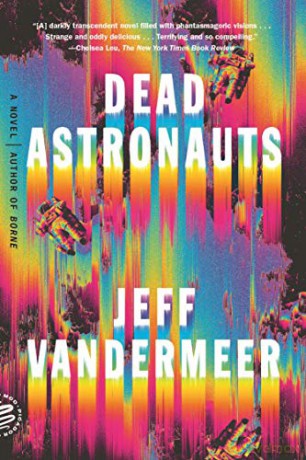 Dead Astronauts: A Novel - Jeff VanderMeer [KSIĄŻKA]