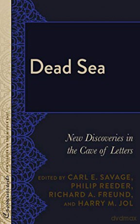 Dead Sea; New Discoveries in the Cave of Letters (2) (Crosscurrents: New Studies on the Middle East) - Carl E. Savage [KSIĄŻKA]