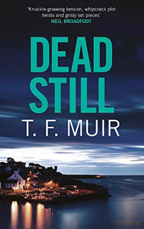 Dead Still: A compelling, page-turning Scottish crime thriller (DCI Andy Gilchrist) - T.F. Muir [KSIĄŻKA]
