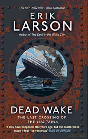 Dead Wake: The Last Crossing of the Lusitania - Erik Larson [KSIĄŻKA]