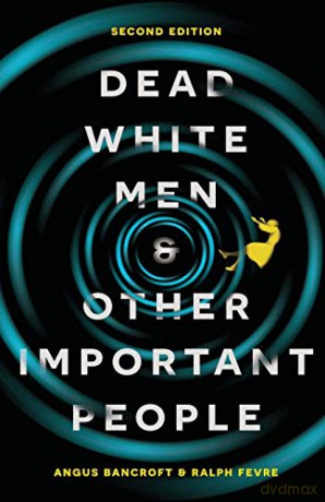 Dead White Men and Other Important People - Angus Bancroft [KSIĄŻKA]
