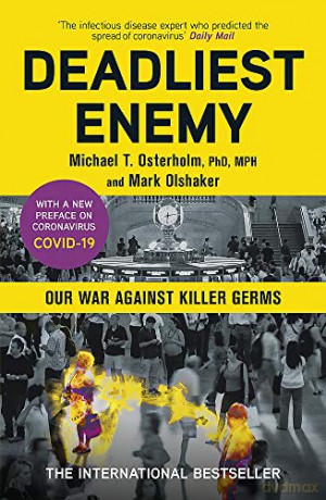 Deadliest Enemy: Our War Against Killer Germs - Dr Michael Osterholm [KSIĄŻKA]