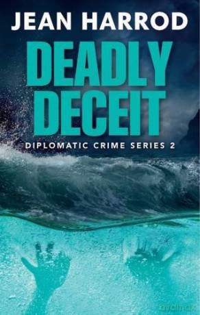 Deadly Deceit: Jess Turner in the Caribbean (Diplomatic Crime Thriller Series, Book 2) - Jean Harrod [KSIĄŻKA]