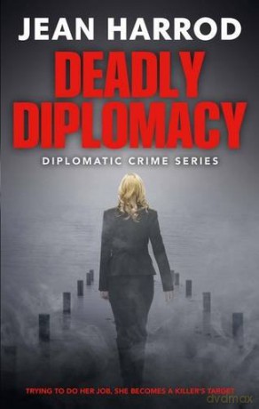 Deadly Diplomacy: Jess Turner in Australia (Diplomatic Crime Thriller Series, Book 1): Diplomatic Crime Series - Jean Harrod [KSIĄŻKA]