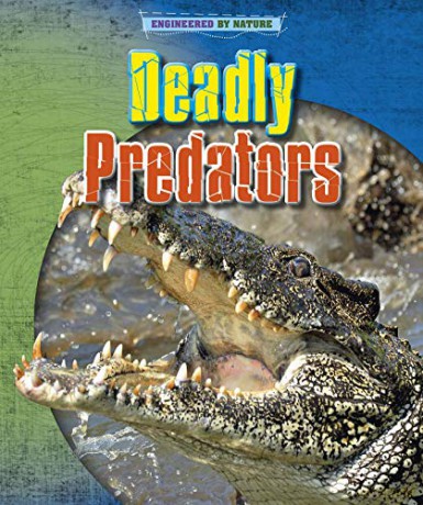 Deadly Predators (Engineered by Nature) - Louise Spilsbury [KSIĄŻKA]