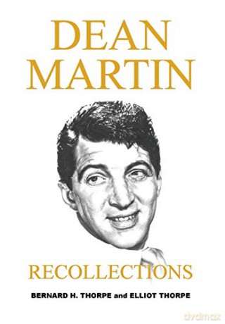 Dean Martin: Recollections - Bernard H. Thorpe [KSIĄŻKA]
