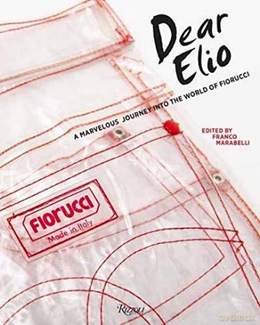 Dear Elio: A Marvellous Journey into the World of Fiorucci - Marabelli Franco [KSIĄŻKA]
