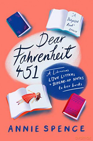 Dear Fahrenheit 451: A Librarian's Love Letters and Break-Up Notes to Her Books - Annie Spence [KSIĄŻKA]