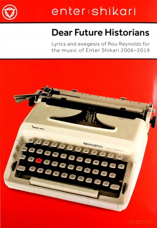 Dear Future Historians 2006-2019: Lyrics and exegesis of Rou Reynolds for the music of Enter Shikari - Enter Shikari and Rou Reynolds [KSIĄŻKA]