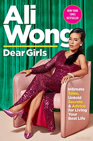 Dear Girls: Intimate Tales, Untold Secrets, and Advice for Living Your Best Life - Ali Wong [KSIĄŻKA]