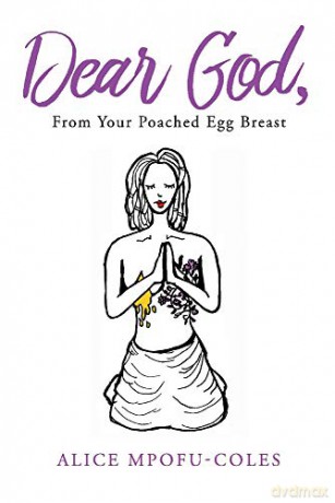 Dear God from Your Poached Egg Breast - Alice Mpofu-Coles [KSIĄŻKA]