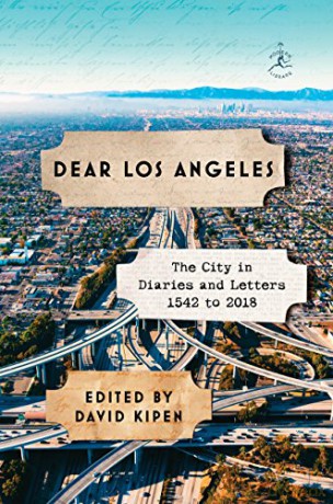 Dear Los Angeles: Letters and Diaries 1542-2017 (Modern Library): The City in Diaries and Letters, 1542 to 2018 - David Kipen [KSIĄŻKA]