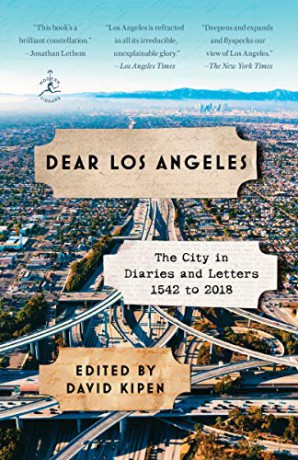Dear Los Angeles: The City in Diaries and Letters, 1542 to 2018 - David Kipen [KSIĄŻKA]