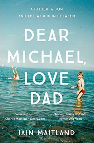 Dear Michael, Love Dad: Letters, laughter and all the things we leave unsaid. - Iain Maitland [KSIĄŻKA]