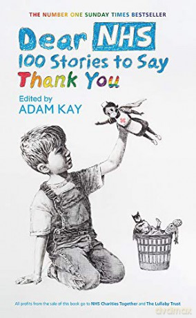 Dear NHS: 100 Stories to Say Thank You, Edited by Adam Kay [KSIĄŻKA]