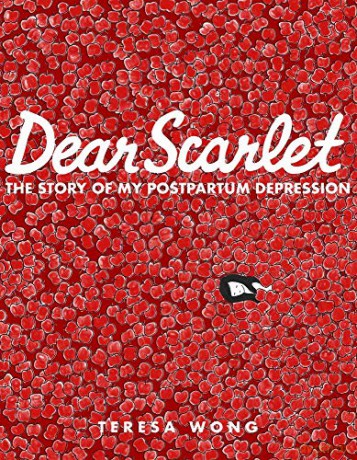 Dear Scarlet: The Story of My Postpartum Depression - Teresa Wong [KSIĄŻKA]